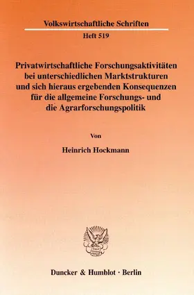 Hockmann |  Privatwirtschaftliche Forschungsaktivitäten bei unterschiedlichen Marktstrukturen und sich hieraus ergebende Konsequenzen für die allgemeine Forschungs- und die Agrarforschungspolitik | eBook | Sack Fachmedien