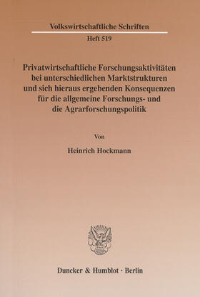Hockmann | Privatwirtschaftliche Forschungsaktivitäten bei unterschiedlichen Marktstrukturen und sich hieraus ergebende Konsequenzen für die allgemeine Forschungs- und die Agrarforschungspolitik | E-Book | sack.de