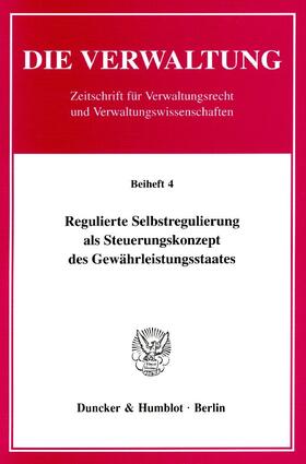  Regulierte Selbstregulierung als Steuerungskonzept des Gewährleistungsstaates. | eBook | Sack Fachmedien