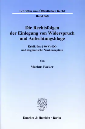 Pöcker |  Die Rechtsfolgen der Einlegung von Widerspruch und Anfechtungsklage. | eBook | Sack Fachmedien
