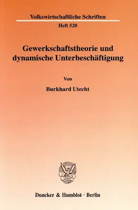 Utecht |  Gewerkschaftstheorie und dynamische Unterbeschäftigung | eBook | Sack Fachmedien