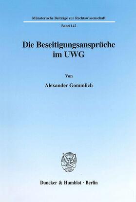 Gommlich |  Die Beseitigungsansprüche im UWG. | eBook | Sack Fachmedien