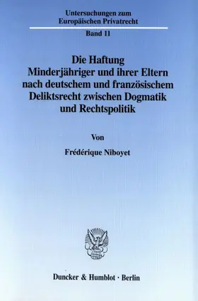 Niboyet |  Die Haftung Minderjähriger und ihrer Eltern nach deutschem und französischem Deliktsrecht zwischen Dogmatik und Rechtspolitik. | eBook | Sack Fachmedien