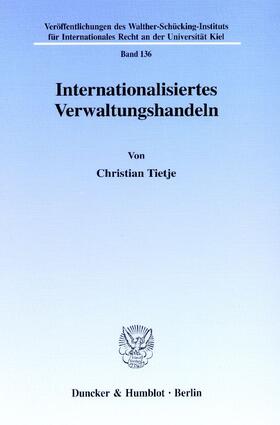 Tietje | Internationalisiertes Verwaltungshandeln | E-Book | sack.de
