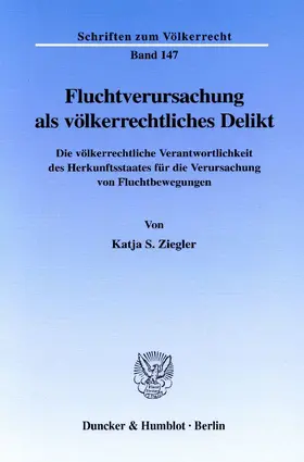 Ziegler |  Fluchtverursachung als völkerrechtliches Delikt | eBook | Sack Fachmedien