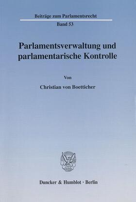 Boetticher |  Parlamentsverwaltung und parlamentarische Kontrolle. | eBook | Sack Fachmedien