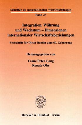 Lang / Ohr | Integration, Währung und Wachstum - Dimensionen internationaler Wirtschaftsbeziehungen | E-Book | sack.de
