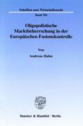 Hahn |  Oligopolistische Marktbeherrschung in der Europäischen Fusionskontrolle. | eBook | Sack Fachmedien