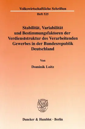 Loitz |  Stabilität, Variabilität und Bestimmungsfaktoren der Verdienststruktur des Verarbeitenden Gewerbes in der Bundesrepublik Deutschland | eBook | Sack Fachmedien