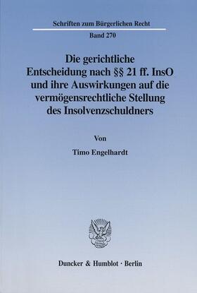 Engelhardt | Die gerichtliche Entscheidung nach §§ 21 ff. InsO und ihre Auswirkungen auf die vermögensrechtliche Stellung des Insolvenzschuldners. | E-Book | sack.de