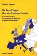 Geigant |  Die Euro-Flagge über der Festung Europa. | eBook | Sack Fachmedien