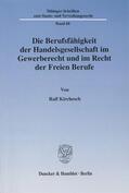 Kirchesch |  Die Berufsfähigkeit der Handelsgesellschaft im Gewerberecht und im Recht der Freien Berufe. | eBook | Sack Fachmedien