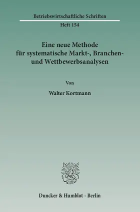 Kortmann |  Eine neue Methode für systematische Markt-, Branchen- und Wettbewerbsanalysen | eBook | Sack Fachmedien