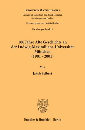 Seibert |  100 Jahre Alte Geschichte an der Ludwig-Maximilians-Universität München (1901-2001). | eBook | Sack Fachmedien