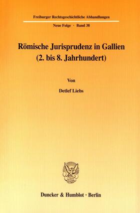 Liebs | Römische Jurisprudenz in Gallien (2. bis 8. Jahrhundert). | E-Book | sack.de