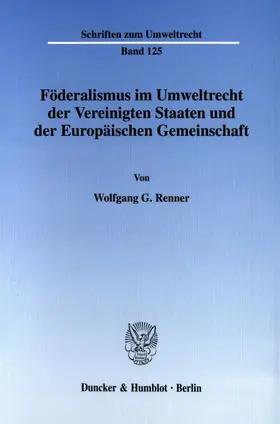 Renner |  Föderalismus im Umweltrecht der Vereinigten Staaten und der Europäischen Gemeinschaft. | eBook | Sack Fachmedien