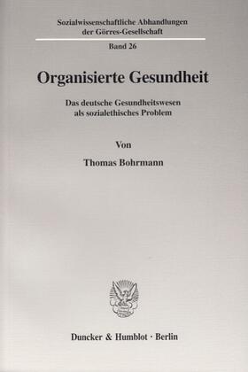 Bohrmann |  Organisierte Gesundheit. | eBook | Sack Fachmedien