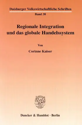 Kaiser |  Regionale Integration und das globale Handelssystem | eBook | Sack Fachmedien