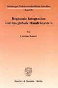 Kaiser |  Regionale Integration und das globale Handelssystem | eBook | Sack Fachmedien