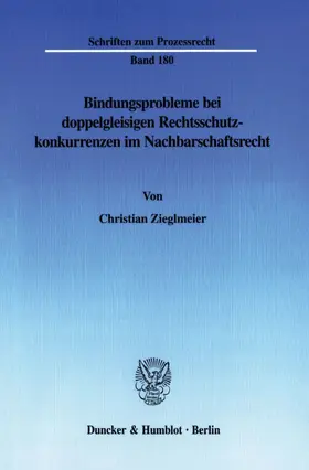 Zieglmeier |  Bindungsprobleme bei doppelgleisigen Rechtsschutzkonkurrenzen im Nachbarschaftsrecht. | eBook | Sack Fachmedien