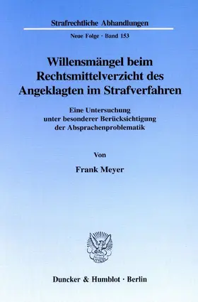 Meyer |  Willensmängel beim Rechtsmittelverzicht des Angeklagten im Strafverfahren. | eBook | Sack Fachmedien