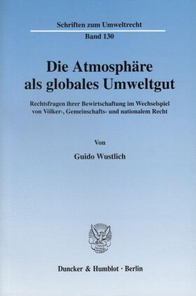 Wustlich |  Die Atmosphäre als globales Umweltgut. | eBook | Sack Fachmedien