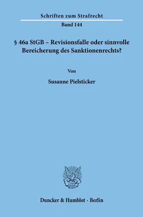 Pielsticker |  § 46a StGB – Revisionsfalle oder sinnvolle Bereicherung des Sanktionenrechts? | eBook | Sack Fachmedien