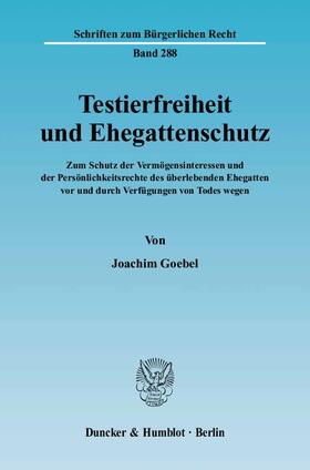 Goebel |  Testierfreiheit und Ehegattenschutz | eBook | Sack Fachmedien