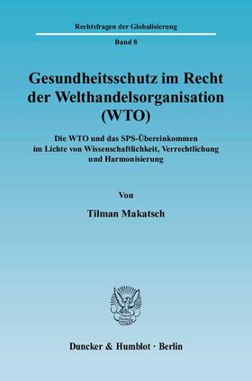 Makatsch | Gesundheitsschutz im Recht der Welthandelsorganisation (WTO) | E-Book | sack.de
