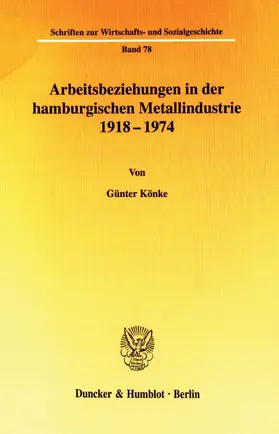 Könke |  Arbeitsbeziehungen in der hamburgischen Metallindustrie 1918 - 1974. | eBook | Sack Fachmedien