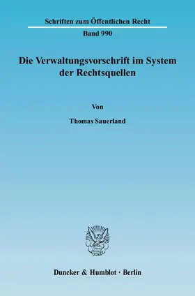 Sauerland |  Die Verwaltungsvorschrift im System der Rechtsquellen | eBook | Sack Fachmedien