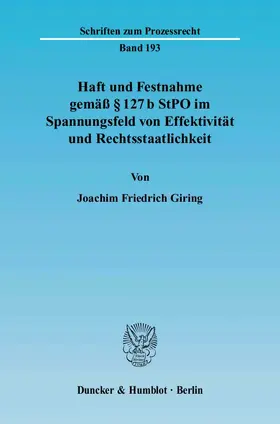 Giring |  Haft und Festnahme gemäß § 127 b StPO im Spannungsfeld von Effektivität und Rechtsstaatlichkeit | eBook | Sack Fachmedien