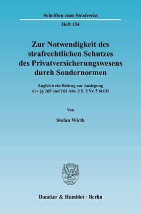 Wirth | Zur Notwendigkeit des strafrechtlichen Schutzes des Privatversicherungswesens durch Sondernormen | E-Book | sack.de