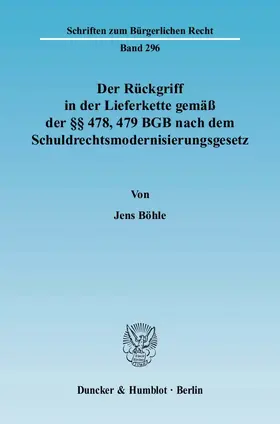 Böhle |  Der Rückgriff in der Lieferkette gemäß der §§ 478, 479 BGB nach dem Schuldrechtsmodernisierungsgesetz | eBook | Sack Fachmedien