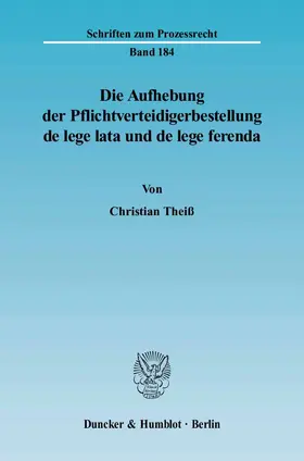 Theiß |  Die Aufhebung der Pflichtverteidigerbestellung de lege lata und de lege ferenda | eBook | Sack Fachmedien