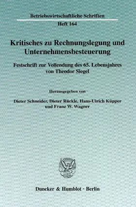 Schneider / Wagner / Rückle |  Kritisches zu Rechnungslegung und Unternehmensbesteuerung | eBook | Sack Fachmedien