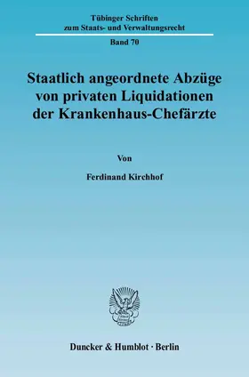 Kirchhof |  Staatlich angeordnete Abzüge von privaten Liquidationen der Krankenhaus-Chefärzte | eBook | Sack Fachmedien