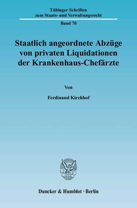 Kirchhof | Staatlich angeordnete Abzüge von privaten Liquidationen der Krankenhaus-Chefärzte | E-Book | sack.de