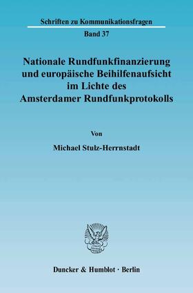 Stulz-Herrnstadt | Nationale Rundfunkfinanzierung und europäische Beihilfenaufsicht im Lichte des Amsterdamer Rundfunkprotokolls | E-Book | sack.de