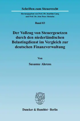 Ahrens |  Der Vollzug von Steuergesetzen durch den niederländischen Belastingdienst im Vergleich zur deutschen Finanzverwaltung | eBook | Sack Fachmedien