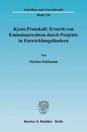 Pohlmann |  Kyoto Protokoll: Erwerb von Emissionsrechten durch Projekte in Entwicklungsländern. | eBook | Sack Fachmedien