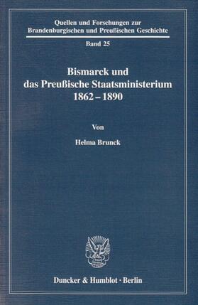 Brunck | Bismarck und das preußische Staatsministerium 1862–1890. | E-Book | sack.de