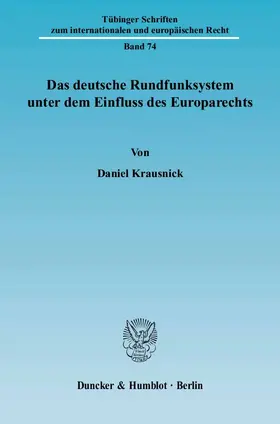 Krausnick |  Das deutsche Rundfunksystem unter dem Einfluss des Europarechts | eBook | Sack Fachmedien