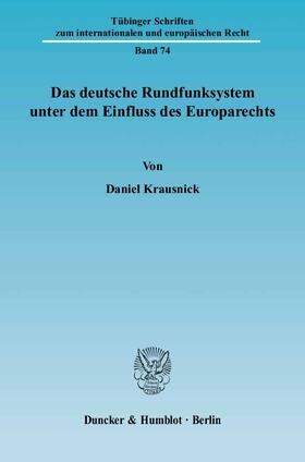 Krausnick | Das deutsche Rundfunksystem unter dem Einfluss des Europarechts | E-Book | sack.de