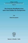 Krausnick |  Das deutsche Rundfunksystem unter dem Einfluss des Europarechts | eBook | Sack Fachmedien