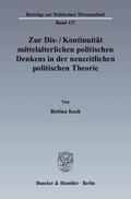 Koch |  Zur Dis-/Kontinuität mittelalterlichen politischen Denkens in der neuzeitlichen politischen Theorie | eBook | Sack Fachmedien