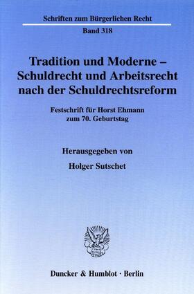 Sutschet | Tradition und Moderne - Schuldrecht und Arbeitsrecht nach der Schuldrechtsreform | E-Book | sack.de