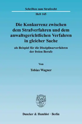 Wagner |  Die Konkurrenz zwischen dem Strafverfahren und dem anwaltsgerichtlichen Verfahren in gleicher Sache | eBook | Sack Fachmedien