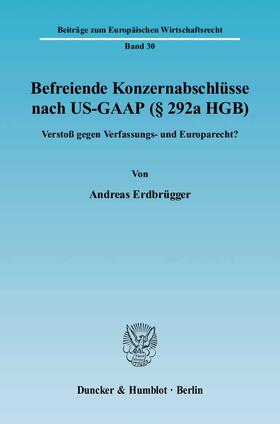 Erdbrügger |  Befreiende Konzernabschlüsse nach US-GAAP (§ 292a HGB) | eBook | Sack Fachmedien
