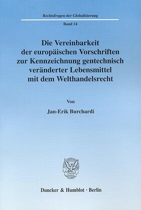 Burchardi | Die Vereinbarkeit der europäischen Vorschriften zur Kennzeichnung gentechnisch veränderter Lebensmittel mit dem Welthandelsrecht | E-Book | sack.de